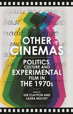 Otros cines: Política, cultura y cine experimental en la década de 1970 - Other Cinemas: Politics, Culture and Experimental Film in the 1970s