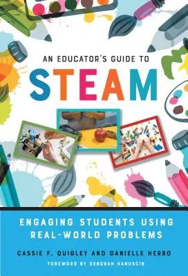 Guía del educador sobre el vapor: Cómo involucrar a los estudiantes con problemas del mundo real - An Educator's Guide to Steam: Engaging Students Using Real-World Problems