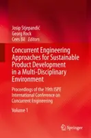 Enfoques de ingeniería concurrente para el desarrollo sostenible de productos en un entorno multidisciplinar: Actas del 19º Congreso Internacional de Ispe - Concurrent Engineering Approaches for Sustainable Product Development in a Multi-Disciplinary Environment: Proceedings of the 19th Ispe International