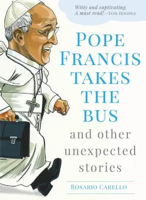 El Papa Francisco toma el autobús y otras historias inesperadas - Pope Francis Takes the Bus, and Other Unexpected Stories