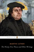 Las noventa y cinco tesis y otros escritos - The Ninety-Five Theses and Other Writings