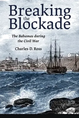 Rompiendo el bloqueo: Las Bahamas durante la Guerra Civil - Breaking the Blockade: The Bahamas During the Civil War