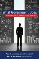 Lo que hace el gobierno: cómo gestionan los ejecutivos políticos - What Government Does: How Political Executives Manage