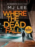 Where The Dead Fall - Un thriller policíaco completamente apasionante - Where The Dead Fall - A completely gripping crime thriller