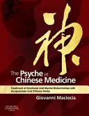 La Psique en la Medicina China: Tratamiento de las desarmonías emocionales y mentales con acupuntura y hierbas chinas - The Psyche in Chinese Medicine: Treatment of Emotional and Mental Disharmonies with Acupuncture and Chinese Herbs