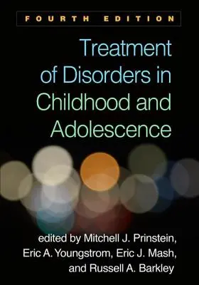 Tratamiento de los trastornos de la infancia y la adolescencia, cuarta edición - Treatment of Disorders in Childhood and Adolescence, Fourth Edition