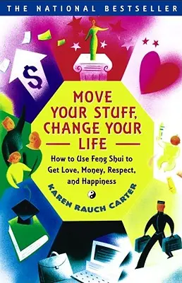 Mueve tus cosas, cambia tu vida: Cómo usar el Feng Shui para conseguir amor, dinero, respeto y felicidad - Move Your Stuff, Change Your Life: How to Use Feng Shui to Get Love, Money, Respect, and Happiness