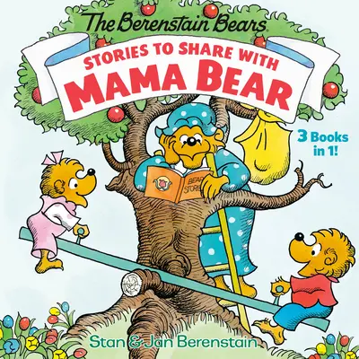 Cuentos para compartir con Mamá Osa (los Osos Berenstain): 3-Libros-en-1 - Stories to Share with Mama Bear (the Berenstain Bears): 3-Books-In-1