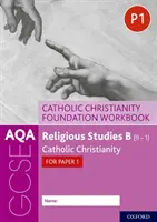 AQA GCSE Estudios Religiosos B (9-1): Catholic Christianity Foundation Workbook: Catholic Christianity for Paper 1 - AQA GCSE Religious Studies B (9-1): Catholic Christianity Foundation Workbook: Catholic Christianity for Paper 1