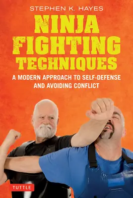 Técnicas de lucha ninja: El enfoque de un maestro moderno para defenderse y evitar conflictos - Ninja Fighting Techniques: A Modern Master's Approach to Self-Defense and Avoiding Conflict