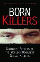 Asesinos natos - Secretos de la infancia de los asesinos en serie más mortíferos del mundo - Born Killers - Childhood Secrets of the World's Deadliest Serial Killers