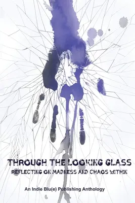 A través del espejo: Reflexiones sobre la locura y el caos interior - Through The Looking Glass: Reflecting on Madness and Chaos Within