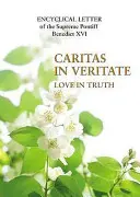 Caritas in Veritate - El amor en la verdad - Caritas in Veritate - Love in Truth
