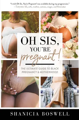 ¡Oh Sis, You're Pregnant! La guía definitiva para el embarazo y la maternidad de las negras (Regalo para nuevas mamás) - Oh Sis, You're Pregnant!: The Ultimate Guide to Black Pregnancy & Motherhood (Gift for New Moms)