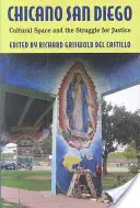 Chicano San Diego: El espacio cultural y la lucha por la justicia - Chicano San Diego: Cultural Space and the Struggle for Justice