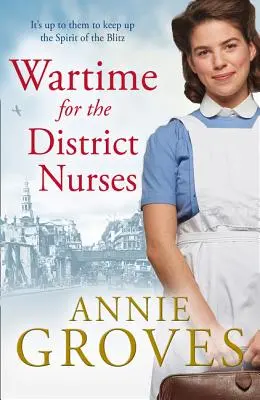 Tiempos de guerra para las enfermeras de distrito (La enfermera de distrito, Libro 2) - Wartime for the District Nurses (the District Nurse, Book 2)