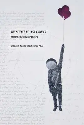 La ciencia de los futuros perdidos - The Science of Lost Futures