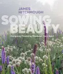 Sembrando belleza: El diseño de prados floridos a partir de semillas - Sowing Beauty: Designing Flowering Meadows from Seed