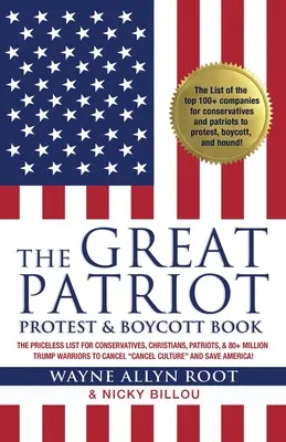 The Great Patriot and Protest Boycott Book: The Priceless List for Conservatives, Christians, Patriots, & 80+ Million Trump Warriors to Cancel Cancelar - The Great Patriot and Protest Boycott Book: The Priceless List for Conservatives, Christians, Patriots, & 80+ Million Trump Warriors to Cancel Cancel