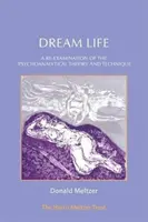 La vida onírica: Un nuevo examen de la teoría y la técnica psicoanalíticas - Dream Life: A Re-Examination of the Psychoanalytical Theory and Technique