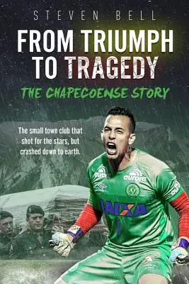Del triunfo a la tragedia: La historia del Chapecoense - From Triumph to Tragedy: The Chapecoense Story