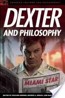 Dexter y la filosofía: Mente Sobre Salpicaduras - Dexter and Philosophy: Mind Over Spatter