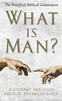 ¿Qué es el hombre?: Un viaje por la antropología bíblica - What Is Man?: A Journey Through Biblical Anthropology