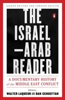 El lector árabe-israelí: Una historia documental del conflicto de Oriente Medio: Octava edición revisada y actualizada - The Israel-Arab Reader: A Documentary History of the Middle East Conflict: Eighth Revised and Updated Edition