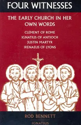 Cuatro testigos: La Iglesia primitiva en sus propias palabras - Four Witnesses: The Early Church in Her Own Words