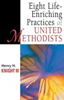 Ocho prácticas enriquecedoras de la vida de los metodistas unidos - Eight Life-Enriching Practices of United Methodists