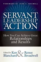 Liderazgo de servicio en acción: Cómo lograr grandes relaciones y resultados - Servant Leadership in Action: How You Can Achieve Great Relationships and Results