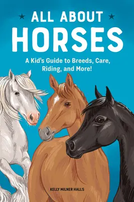 Todo sobre los caballos: Guía para niños sobre razas, cuidados, equitación y mucho más. - All about Horses: A Kid's Guide to Breeds, Care, Riding, and More!