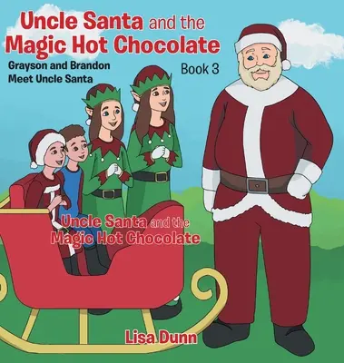 El tío Santa y el chocolate caliente mágico: Grayson y Brandon conocen al tío Santa - Uncle Santa and the Magic Hot Chocolate: Grayson and Brandon Meet Uncle Santa