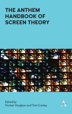 Manual Anthem de Teoría de la Pantalla - The Anthem Handbook of Screen Theory