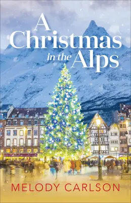 Una Navidad en los Alpes: Una novela navideña - A Christmas in the Alps: A Christmas Novella