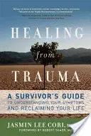 La curación del trauma: Guía del superviviente para entender sus síntomas y recuperar su vida - Healing from Trauma: A Survivor's Guide to Understanding Your Symptoms and Reclaiming Your Life