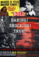 ¡Atrevidos! ¡Atrevido! ¡Impactante! ¡Cierto! Historia del cine de explotación, 1919-1959 - Bold! Daring! Shocking! True!: A History of Exploitation Films, 1919-1959