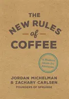 Las nuevas reglas del café: Una guía moderna para todos - The New Rules of Coffee: A Modern Guide for Everyone