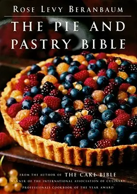 La Biblia de la tarta y la pastelería - The Pie and Pastry Bible