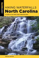 Hiking Waterfalls North Carolina: Guía de las mejores rutas por cascadas del estado - Hiking Waterfalls North Carolina: A Guide to the State's Best Waterfall Hikes