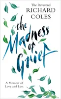 La locura del dolor: Memorias de amor y pérdida - The Madness of Grief: A Memoir of Love and Loss