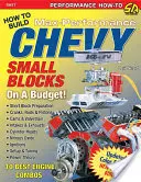 How to Build Max-Perf Chevy Sb on a Budg