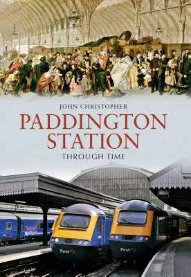 La estación de Paddington a través del tiempo - Paddington Station Through Time