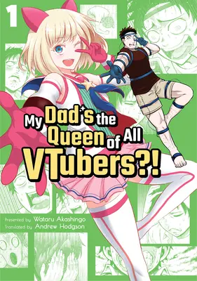 ¡¿Mi papá es la reina de todos los Vtubers?! Vol. 1 - My Dad's the Queen of All Vtubers?! Vol. 1