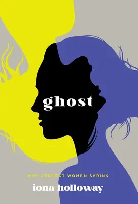 Ghost: Por qué las mujeres perfectas se encogen - Ghost: Why Perfect Women Shrink