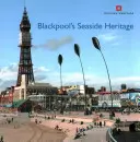 El patrimonio marítimo de Blackpool - Blackpool's Seaside Heritage