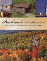 Backroads of North Carolina: Guía de excursiones de un día y escapadas de fin de semana - Backroads of North Carolina: Your Guide to Great Day Trips & Weekend Getaways