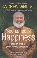 La felicidad espontánea. Andrew Weil - Spontaneous Happiness. Andrew Weil