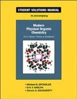 Manual de soluciones para el estudiante de Química Orgánica Física Moderna de Anslyn y Dougherty - Anslyn & Dougherty's Modern Physical Organic Chemistry Student Solutions Manual