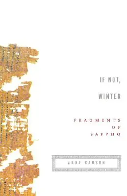 Si no, invierno: Fragmentos de Safo - If Not, Winter: Fragments of Sappho